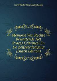 Memorie Van Rechte Bewattende Het Proces Crimineel En De Zelfsverdediging (Dutch Edition)