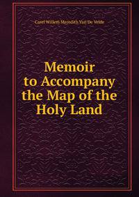 Memoir to Accompany the Map of the Holy Land