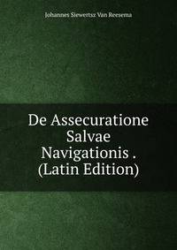 De Assecuratione Salvae Navigationis . (Latin Edition)