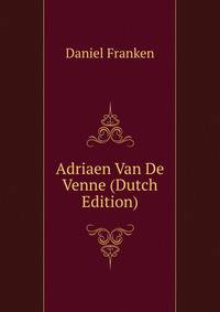 Adriaen Van De Venne (Dutch Edition)