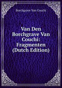 Van Den Borchgrave Van Couchi: Fragmenten (Dutch Edition)