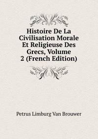 Histoire De La Civilisation Morale Et Religieuse Des Grecs, Volume 2 (French Edition)