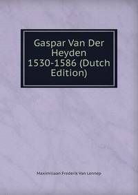 Gaspar Van Der Heyden 1530-1586 (Dutch Edition)