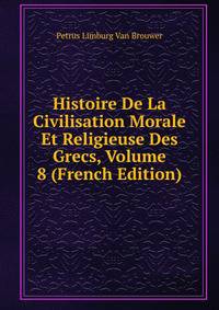 Histoire De La Civilisation Morale Et Religieuse Des Grecs, Volume 8 (French Edition)