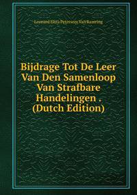 Bijdrage Tot De Leer Van Den Samenloop Van Strafbare Handelingen . (Dutch Edition)