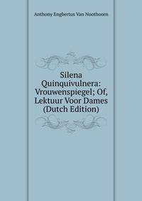 Silena Quinquivulnera: Vrouwenspiegel; Of, Lektuur Voor Dames (Dutch Edition)