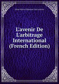 L'avenir De L'arbitrage International (French Edition)
