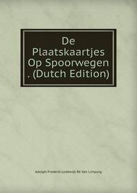 De Plaatskaartjes Op Spoorwegen . (Dutch Edition)