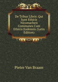 De Tribus Libris: Qui Sunt Ethicis Nicomacheis Communes Cum Ethicis Eudemiis (Latin Edition)