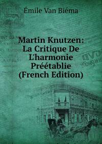 Martin Knutzen: La Critique De L'harmonie Pr??tablie (French Edition)