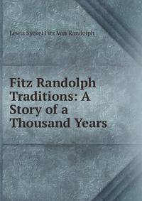 Fitz Randolph Traditions: A Story of a Thousand Years