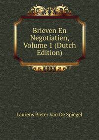 Brieven En Negotiatien, Volume 1 (Dutch Edition)