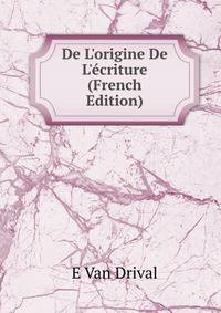 De L'origine De L'?criture (French Edition)