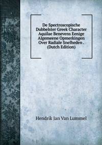 De Spectroscopische Dubbelster Greek Character Aquilae Benevens Eenige Algemeene Opmerkingen Over Radiale Snelheden . (Dutch Edition)