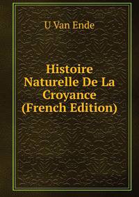 Histoire Naturelle De La Croyance (French Edition)