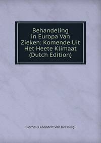 Behandeling in Europa Van Zieken: Komende Uit Het Heete Klimaat (Dutch Edition)