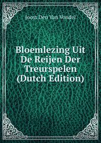 Bloemlezing Uit De Reijen Der Treurspelen (Dutch Edition)