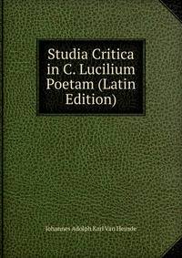 Studia Critica in C. Lucilium Poetam (Latin Edition)