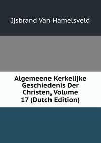 Algemeene Kerkelijke Geschiedenis Der Christen, Volume 17 (Dutch Edition)
