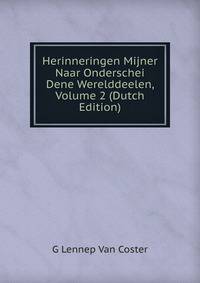Herinneringen Mijner Naar Onderschei Dene Werelddeelen, Volume 2 (Dutch Edition)