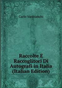 Raccolte E Raccoglitori Di Autografi in Italia (Italian Edition)