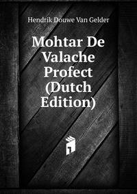 Mohtar De Valache Profect (Dutch Edition)