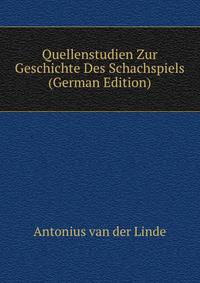 Quellenstudien Zur Geschichte Des Schachspiels (German Edition)