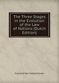 The Three Stages in the Evolution of the Law of Nations (Dutch Edition)
