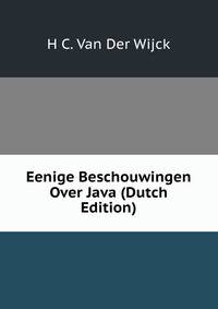 Eenige Beschouwingen Over Java (Dutch Edition)