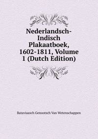 Nederlandsch-Indisch Plakaatboek, 1602-1811, Volume 1 (Dutch Edition)