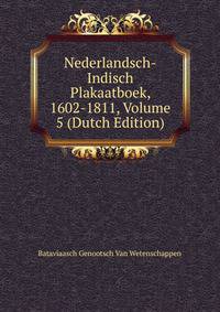 Nederlandsch-Indisch Plakaatboek, 1602-1811, Volume 5 (Dutch Edition)