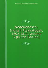 Nederlandsch-Indisch Plakaatboek, 1602-1811, Volume 3 (Dutch Edition)