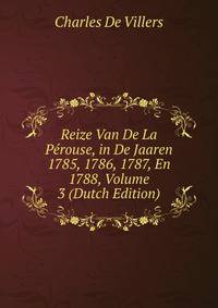 Reize Van De La Perouse, in De Jaaren 1785, 1786, 1787, En 1788, Volume 3 (Dutch Edition)