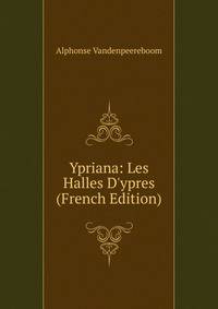 Ypriana: Les Halles D'ypres (French Edition)