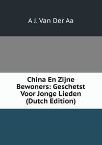 China En Zijne Bewoners: Geschetst Voor Jonge Lieden (Dutch Edition)