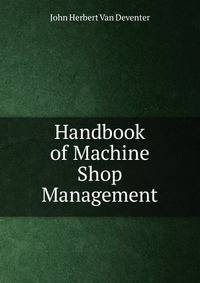 Handbook of Machine Shop Management