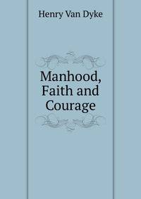 Manhood, Faith and Courage