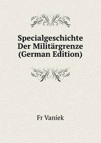 Specialgeschichte Der Militargrenze (German Edition)