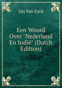 Een Woord Over "Nederland En Indi?" (Dutch Edition)