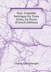 Pan: Comedie Satirique En Trois Actes, En Prose (French Edition)
