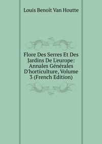 Flore Des Serres Et Des Jardins De L'europe: Annales G?n?rales D'horticulture, Volume 3 (French Edition)