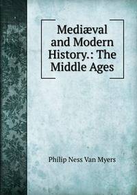 Medi?val and Modern History.: The Middle Ages