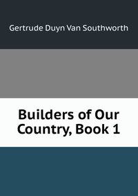 Builders of Our Country, Book 1
