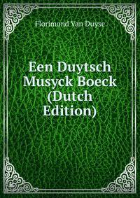 Een Duytsch Musyck Boeck (Dutch Edition)