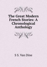 The Great Modern French Stories: A Chronological Anthology