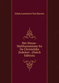 Het Nieuw-Malthusianisme En De Christelijke Zedeleer . (Dutch Edition)