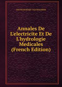 Annales De L'electricite Et De L'hydrologie Medicales (French Edition)