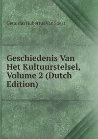 Geschiedenis Van Het Kultuurstelsel, Volume 2 (Dutch Edition)