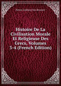 Histoire De La Civilisation Morale Et Religieuse Des Grecs, Volumes 3-4 (French Edition)