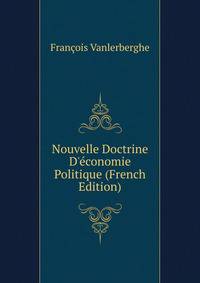 Nouvelle Doctrine D'?conomie Politique (French Edition)